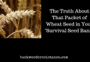 The Truth About That Packet of Wheat Seed in Your “Survival Seed Bank”